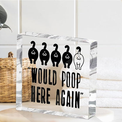 Funny Cat Bathroom Decor Acrylic Decorative Signs 4X4 Inch, Humorous Decorations for Bathroom Home Shelf Toilet, Cat Lover Gifts for Women Men Friends, Would Poop Here Again