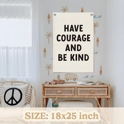 Inspirational Wall Decor Have Courage and Be Kind Positive Motivational Linen Canvas Banner Wall Hanging Flag for Classroom Kids Room Nursery Bedroom Decor Playroom 18x25 Inch
