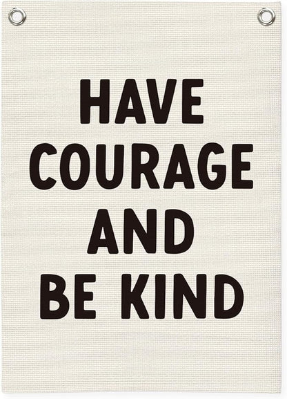 Inspirational Wall Decor Have Courage and Be Kind Positive Motivational Linen Canvas Banner Wall Hanging Flag for Classroom Kids Room Nursery Bedroom Decor Playroom 18x25 Inch