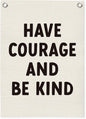 Inspirational Wall Decor Have Courage and Be Kind Positive Motivational Linen Canvas Banner Wall Hanging Flag for Classroom Kids Room Nursery Bedroom Decor Playroom 18x25 Inch