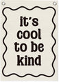 Affirmation Wall Decor It's Cool to be Kind Linen Canvas Banner,Nursery Decor Wall Hanging Flag for Bedroom Playroom Classroom Kids Rroom 18x25 Inch