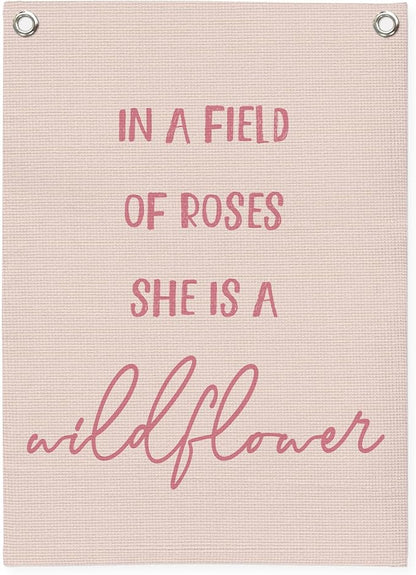 Nursery Decor,Girls Room Decor,Pink Linen Canvas Banner,In a Field Full of Roses She Is a Wildflower Nursery Decor Wall Hanging Flag for Playroom Bedroom Little Girl Room 18x25 Inch